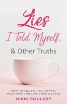 Lies I Told Myself, and Other Truths