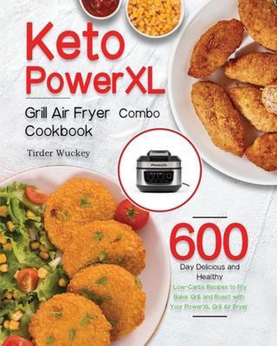 Keto PowerXL Grill Air Fryer Combo Cookbook, Tirder Wuckey