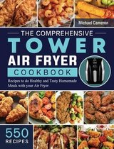The Comprehensive Tower Air Fryer Cookbook
