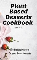 Plant Based Desserts Cookbook