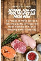 Seafood, fish and poultry with Air Fryer Oven