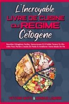 L'incroyable Livre De Cuisine Du Regime Cetogene