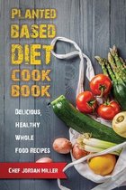 Plant Based Diet Cookbook Delicious, Healthy Whole Food Recipes