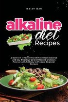 Alkaline Diet Recipes: 2 Books in 1