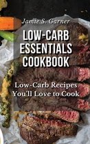 Low-Carb Essentials Cookbook Low-Carb Recipes You'll Love to Cook