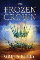 The Frozen Crown A Novel 1 Warrior Witch Duology