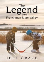 The Legend of the Frenchman River Valley