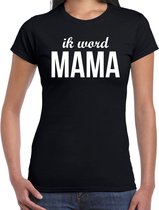 Ik word mama - t-shirt zwart voor dames - Cadeau aanstaande moeder/ zwanger / mama to be XL