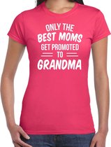 Only the best moms get promoted to grandma t-shirt fuchsia roze voor dames - Cadeau aankondiging zwangerschap oma/ aanstaande oma S