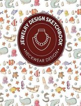 Jewelry Design Sketchbook: Neckwear Design
