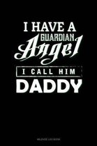 I Have a Guardian Angel I Call Him Daddy: Mileage Log Book