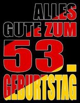 Alles Gute zum 53. Geburtstag: Besser als eine Geburtstagskarte! Deutsche Flagge Geburtstag Buch mit gezeichneten Seiten, die als Tagebuch oder Notiz