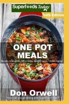 One Pot Meals: 285+ One Pot Meals, Dump Dinners Recipes, Quick & Easy Cooking Recipes, Antioxidants & Phytochemicals: Soups Stews and