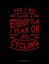 Yes I Do Have a Retirement Plan I Plan On Cycling: Maintenance Log Book