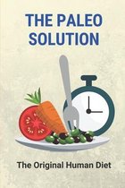 The Paleo Solution: The Original Human Diet