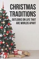 Christmas Traditions: Outlooks On Life That Are Worlds Apart