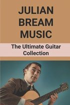 Julian Bream Music: The Ultimate Guitar Collection