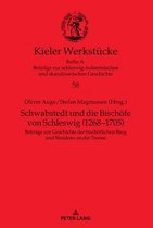 Kieler Werkst�cke- Schwabstedt und die Bischoefe von Schleswig (1268-1705)