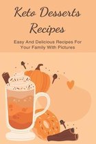 Keto Desserts Recipes: Easy And Delicious Recipes For Your Family With Pictures