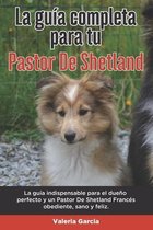 La Guía Completa Para Tu Pastor De Shetland