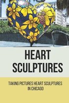 Heart Sculptures: Taking Pictures Heart Sculptures In Chicago