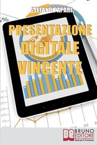 Presentazione Digitale Vincente: Tutti i Trucchi e le Strategie per Rendere la Tua Presentazione Digitale Efficace al 100%