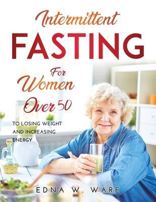 Intermittent Fasting For Women Over Edna W Ware Boeken Bol Com