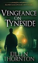 Agnes Lockwood Mysteries- Vengeance On Tyneside