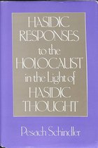 Hasidic Responses to the Holocaust in the Light of Hasidic Thought