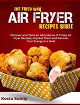 The Fried Way Air Fryer Recipes Bible