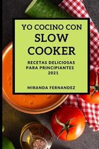 Yo Cocino Con Slow Cooker 2021 (Slow Cooker Recipes 2021 Spanish Edition)