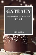 Gateaux 2021 (Cake Recipes 2021 French Edition)