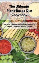 The Ultimate Plant-Based Diet Cookbook