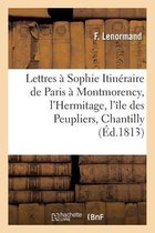 Lettres à Sophie, Itinéraire de Paris à Montmorency, l'Hermitage, l'île des Peupliers, Chantilly