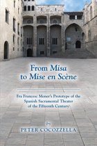 From Misa to Mise en Scene - Fra Francesc Moner's Prototype of the Spanish Sacramental Theater of the Fifteenth Century