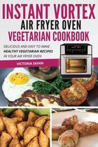 Instant Vortex Air Fryer Oven Vegetarian Cookbook