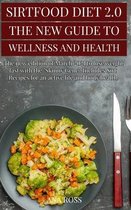 Sirtfood Diet 2.0: THE NEW GUIDE TO WELLNESS AND HEALTH