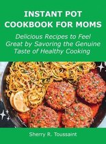 Instant Pot Cookbook for Moms