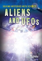 Solving Mysteries With Science - Aliens & UFOS