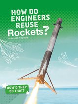 How'd They Do That? - How Do Engineers Reuse Rockets?