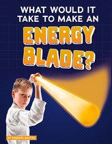 Sci-Fi Tech - What Would It Take to Make an Energy Blade?