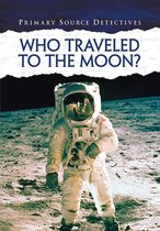 Primary Source Detectives - Who Traveled to the Moon?