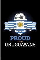 Proud to be Uruguayans: World Cup Football Soccer notebooks gift (6x9) Dot Grid notebook to write in