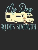 My Dog Rides Shotgun: Beagle Dog School Notebook 100 Pages Wide Ruled Paper