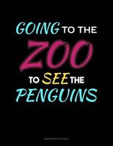 Going To The Zoo To See The Penguins: Maintenance Log Book