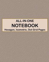 ALL-IN-ONE NOTEBOOK - Hexagon, Isometric, Dot Grid Pages: 4 Types Of Designing Paper In One Book - See The Back Cover For Samples - Distressed Mocha