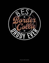 Best Border Collie Daddy Ever: Two Column Ledger