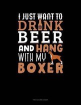 I Just Want To Drink Beer & Hang With My Boxer: Two Column Ledger