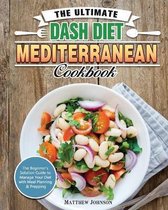 The Ultimate DASH Diet Mediterranean Cookbook