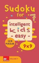 Sudoku for intelligent kids - Easy- - Volume 7- 120 Puzzles - 9x9